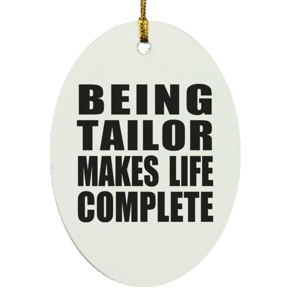 Being Tailor Makes Life Complete - Oval Ornament