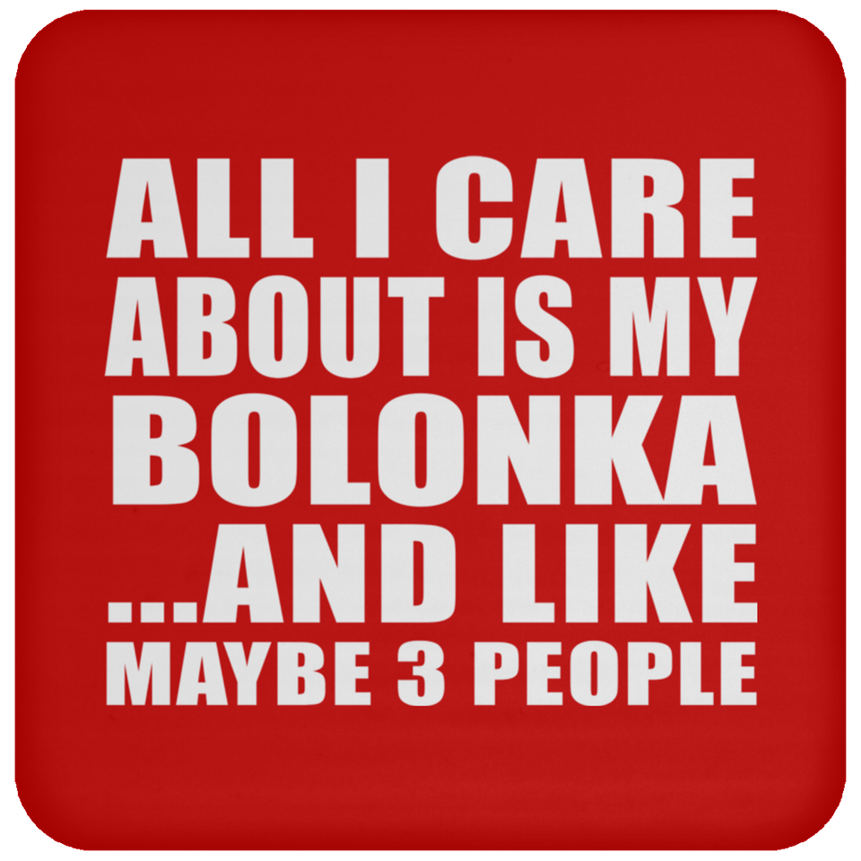 All I Care About Is My Bolonka - Drink Coaster