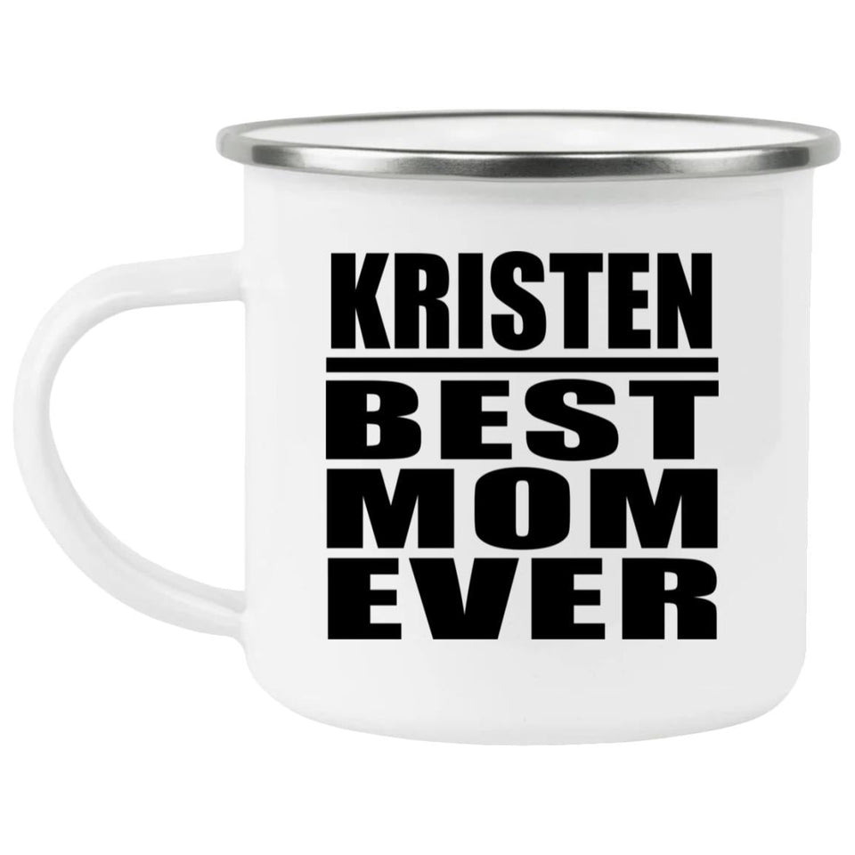 Kristen Best Mom Ever - 12oz Camping Mug