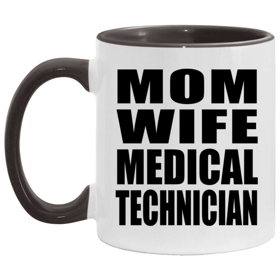Mom Wife Medical Technician - 11oz Accent Mug Black