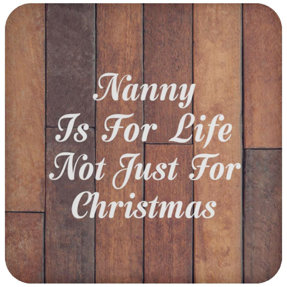 Nanny Is For Life Not Just For Christmas - Drink Coaster E