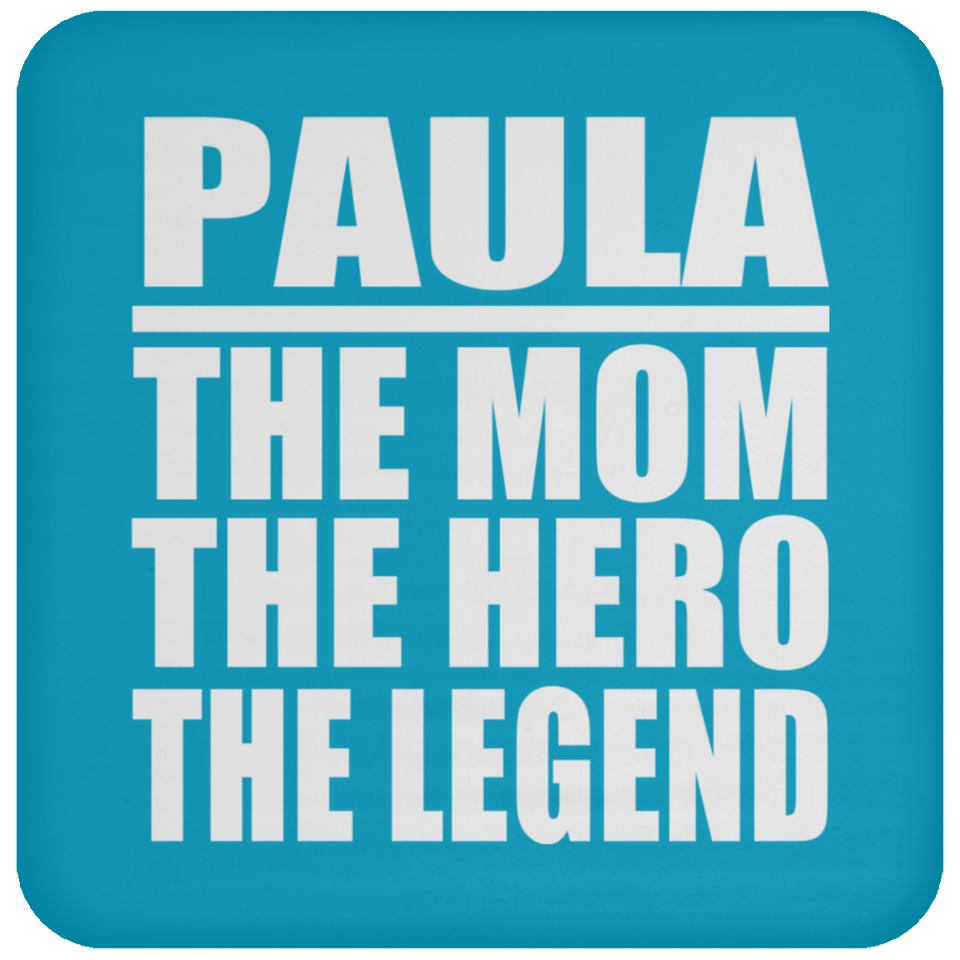 Paula The Mom The Hero The Legend - Drink Coaster