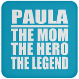 Paula The Mom The Hero The Legend - Drink Coaster
