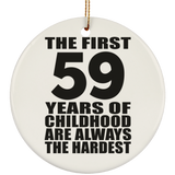 59th Birthday First 59 Years of Childhood Are The Hardest - Circle Ornament