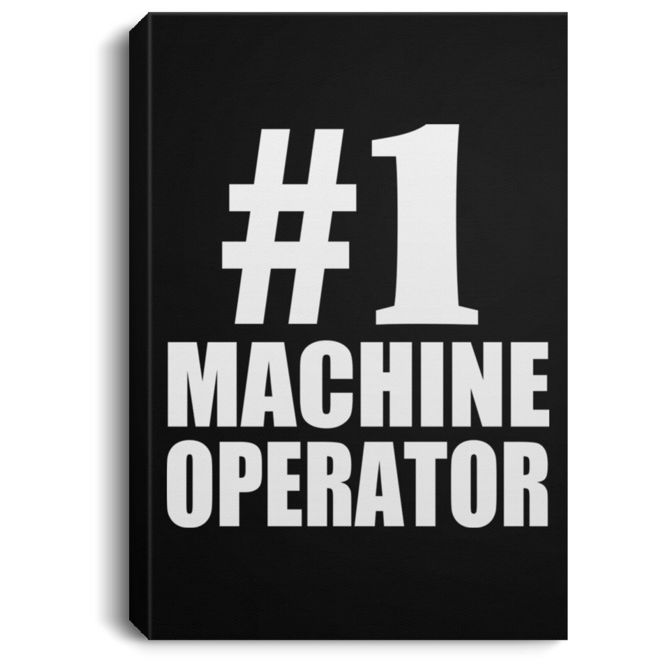 Number One #1 Machine Operator - Canvas Portrait