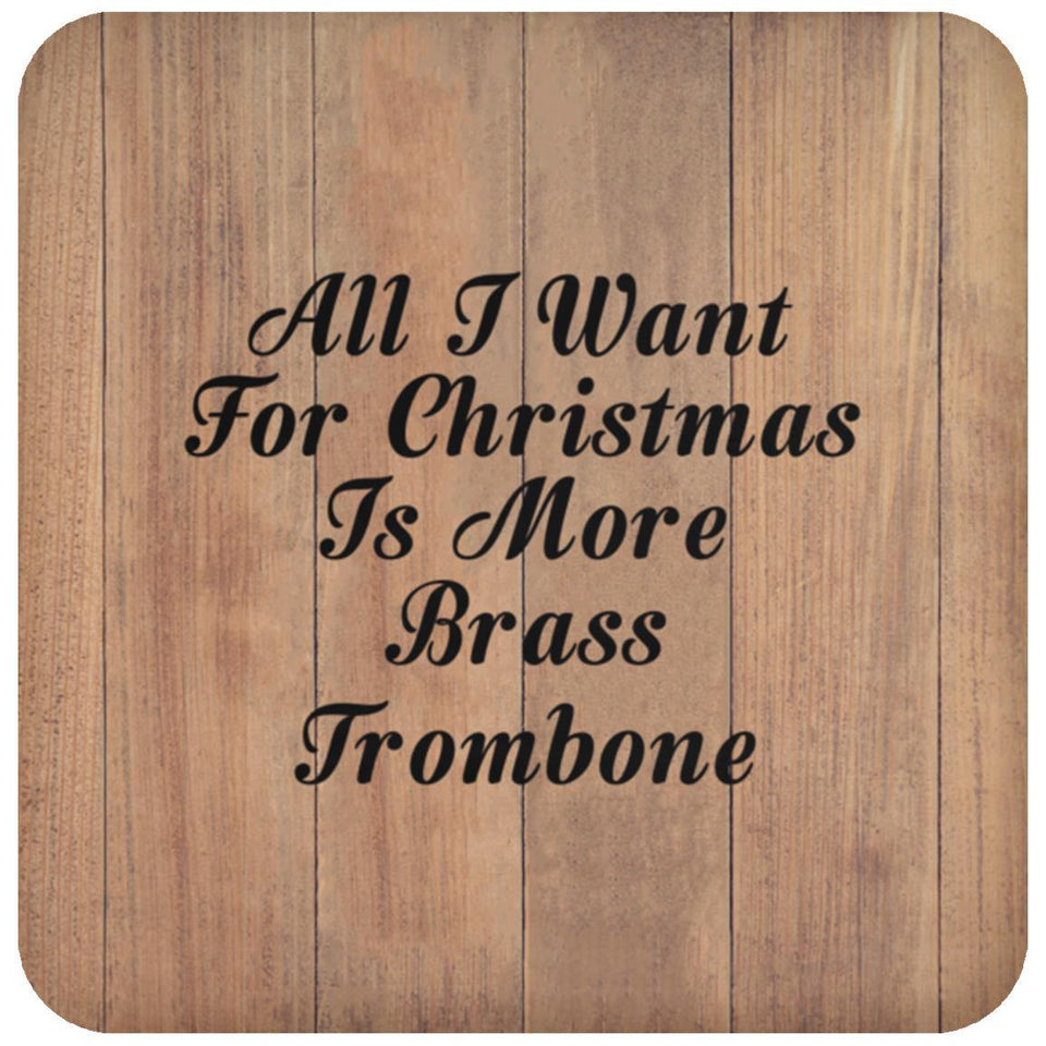All I Want For Christmas Is More Brass Trombone - Drink Coaster C