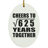 25th Anniversary Cheers To Square Root of 625 Years Together - Oval Ornament