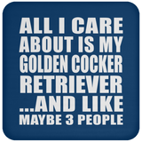 All I Care About Is My Golden Cocker Retriever - Drink Coaster