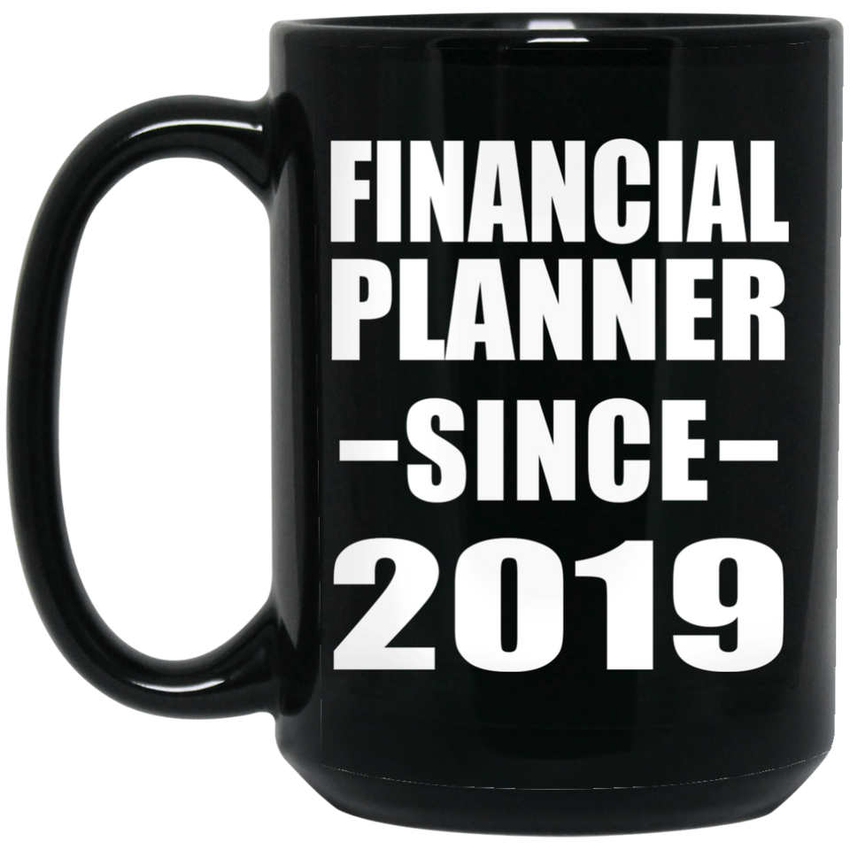 Financial Planner Since 2019 - 15oz Coffee Mug Black