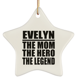 Evelyn The Mom The Hero The Legend - Star Ornament