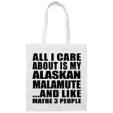 All I Care About Is My Alaskan Malamute - Tote Bag White