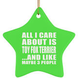 All I Care About Is Toy Fox Terrier - Star Ornament