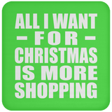 All I Want For Christmas Is More Shopping - Coaster