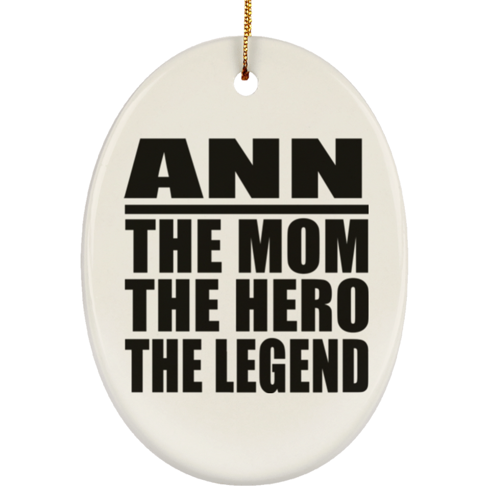 Ann The Mom The Hero The Legend - Oval Ornament