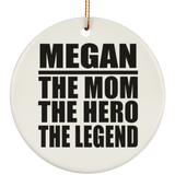 Megan The Mom The Hero The Legend - Circle Ornament