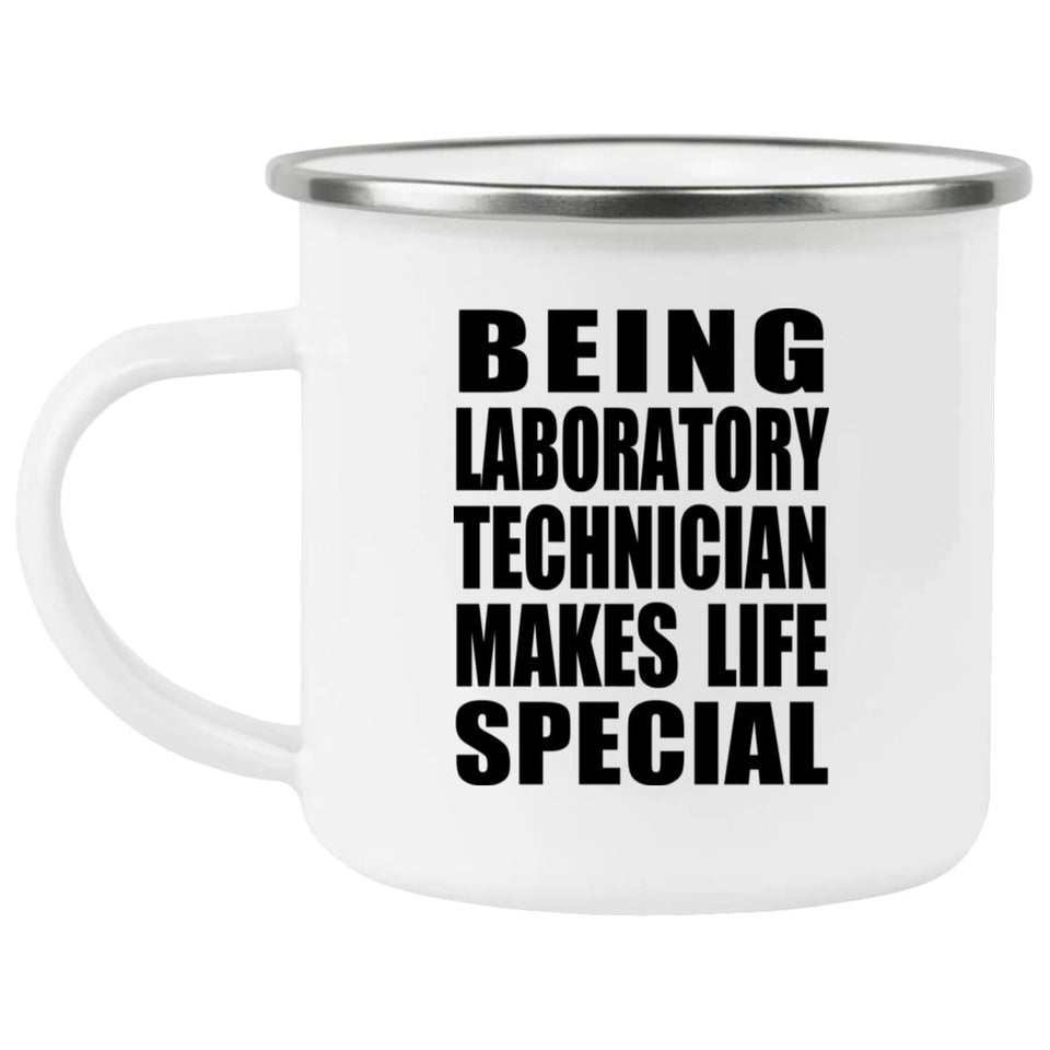 Being Laboratory Technician Makes Life Special - 12oz Camping Mug