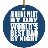 Airline Pilot By Day World's Best Dad By Night - Circle Ornament