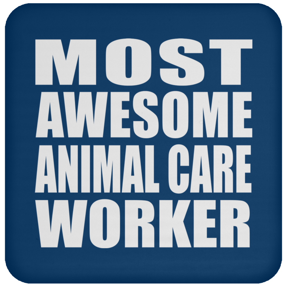 Most Awesome Animal Care Worker - Drink Coaster
