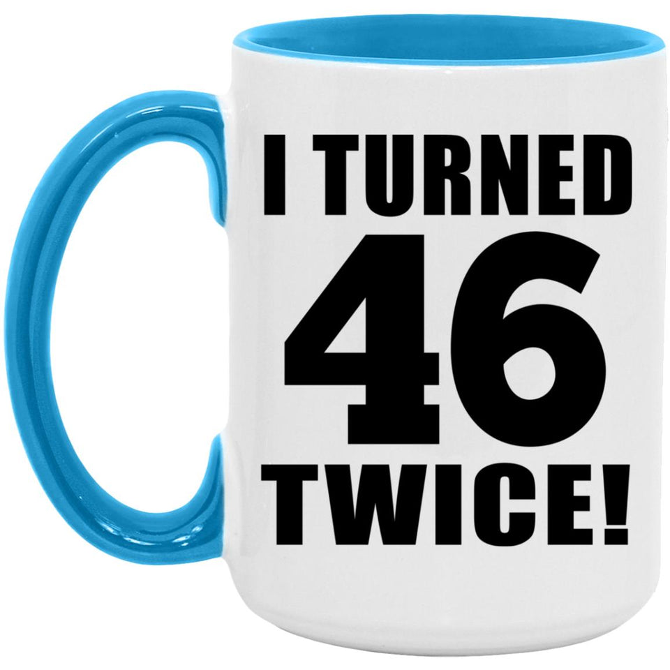 92nd Birthday I Turned 46 Twice - 15oz Accent Mug Blue