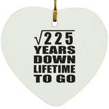 15th Anniversary Square Root of 225 Years Lifetime To Go - Heart Ornament