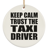 Keep Calm and Trust The Taxi Driver - Circle Ornament