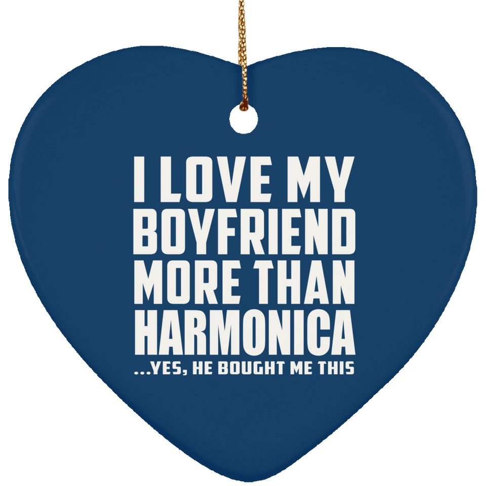 I Love My Boyfriend More Than Harmonica - Heart Ornament