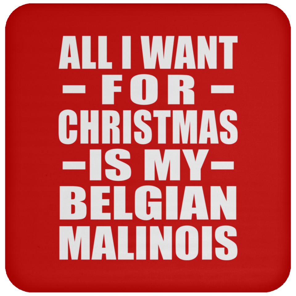 All I Want For Christmas Is My Belgian Malinois - Coaster