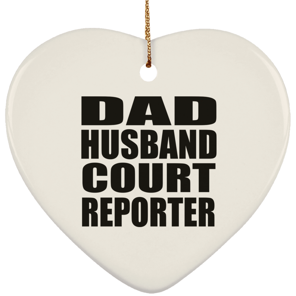 Dad Husband Court Reporter - Heart Ornament