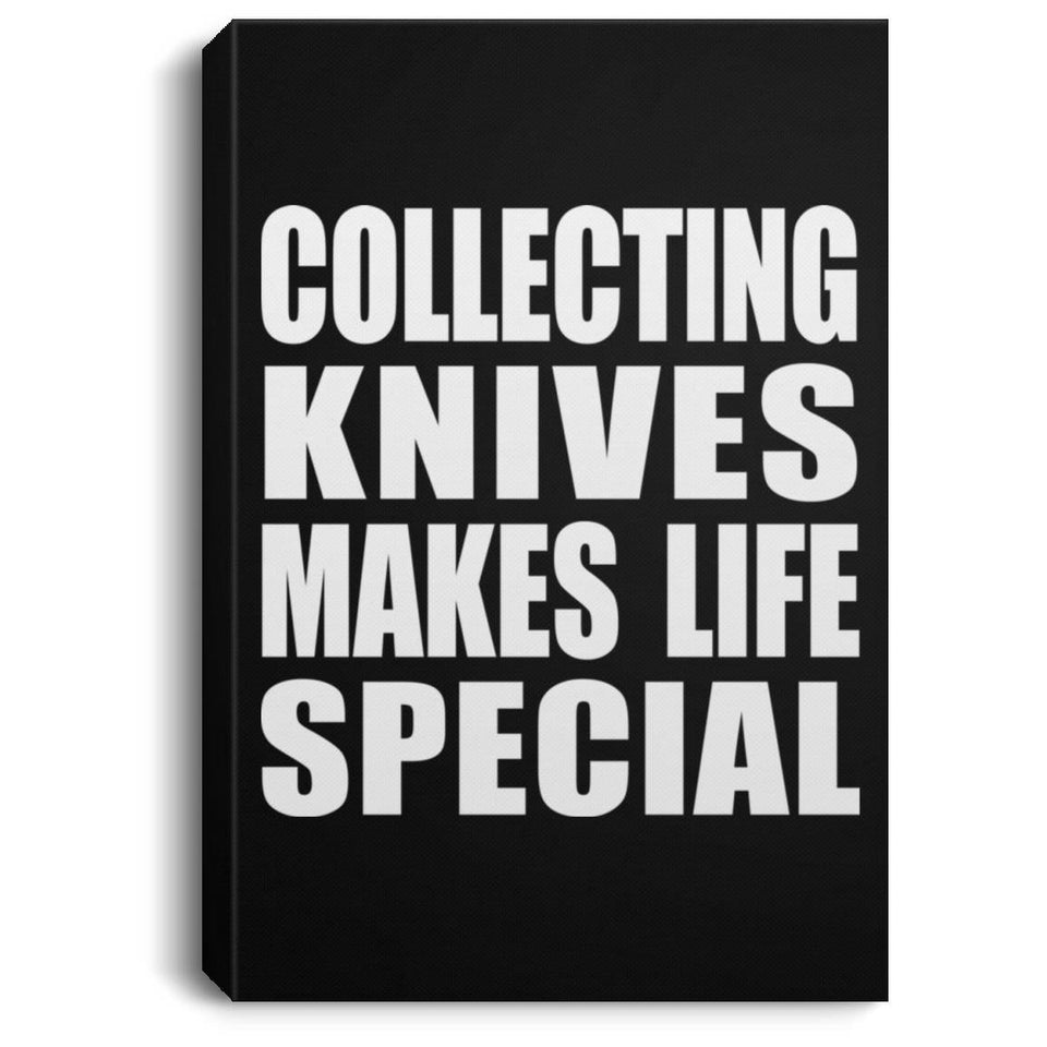 Collecting Knives Makes Life Special - Canvas Portrait