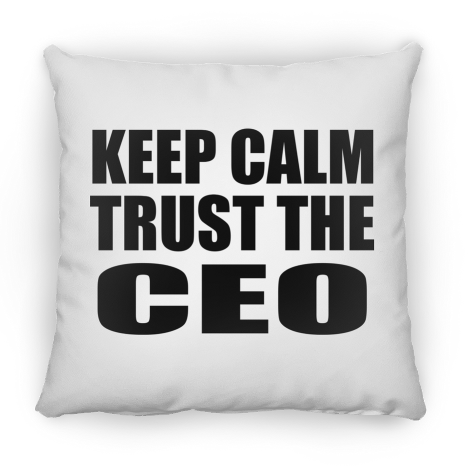 Keep Calm and Trust The CEO - Throw Pillow
