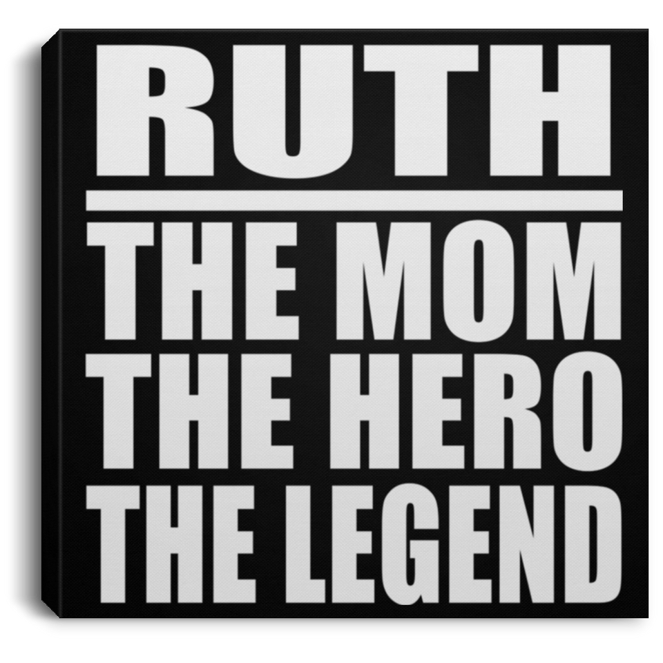 Ruth The Mom The Hero The Legend - Canvas Square