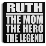 Ruth The Mom The Hero The Legend - Canvas Square