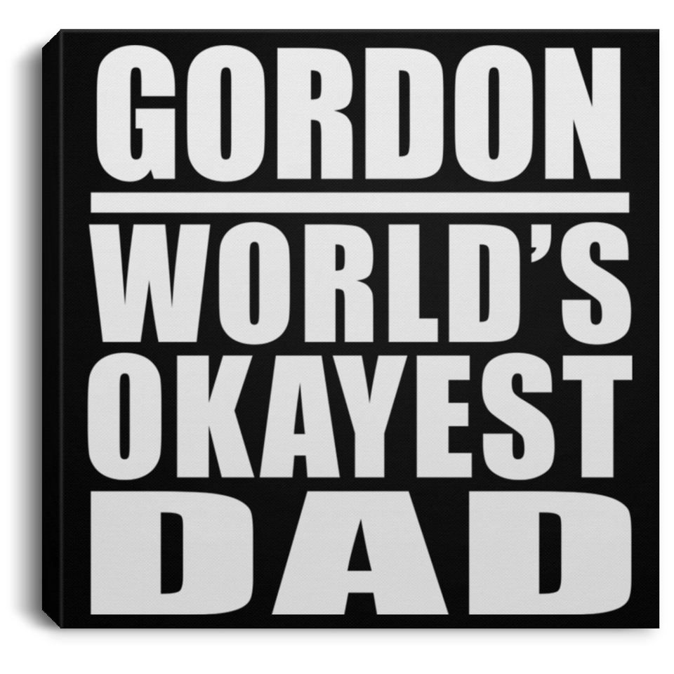 Gordon World's Okayest Dad - Canvas Square