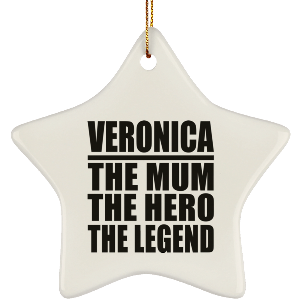 Veronica The Mum The Hero The Legend - Star Ornament