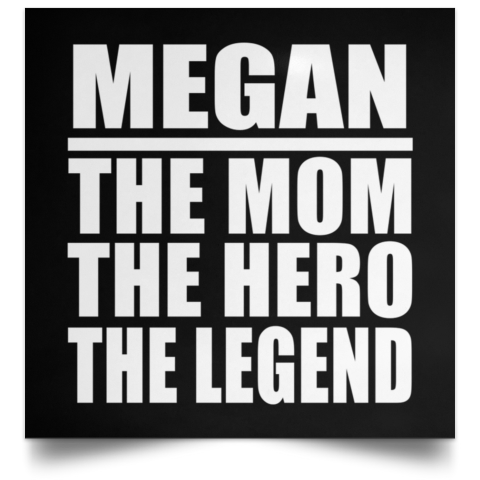 Megan The Mom The Hero The Legend - Poster Square