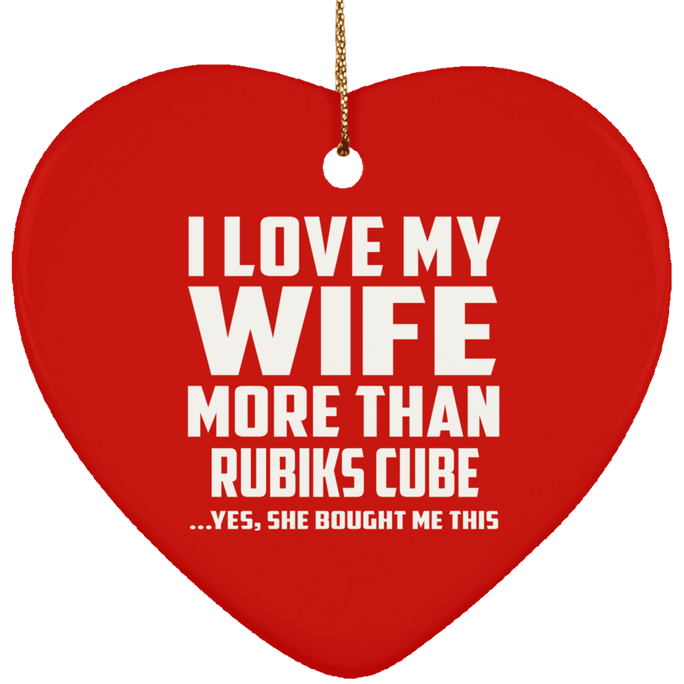 I Love My Wife More Than Rubiks Cube - Heart Ornament