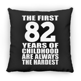82nd Birthday First 82 Years of Childhood Are The Hardest - Throw Pillow Black