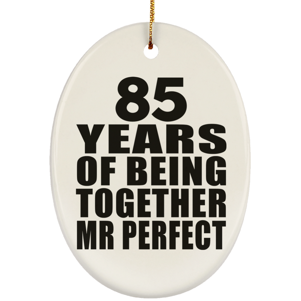 85th Anniversary 85 Years Of Being Mr Perfect - Oval Ornament