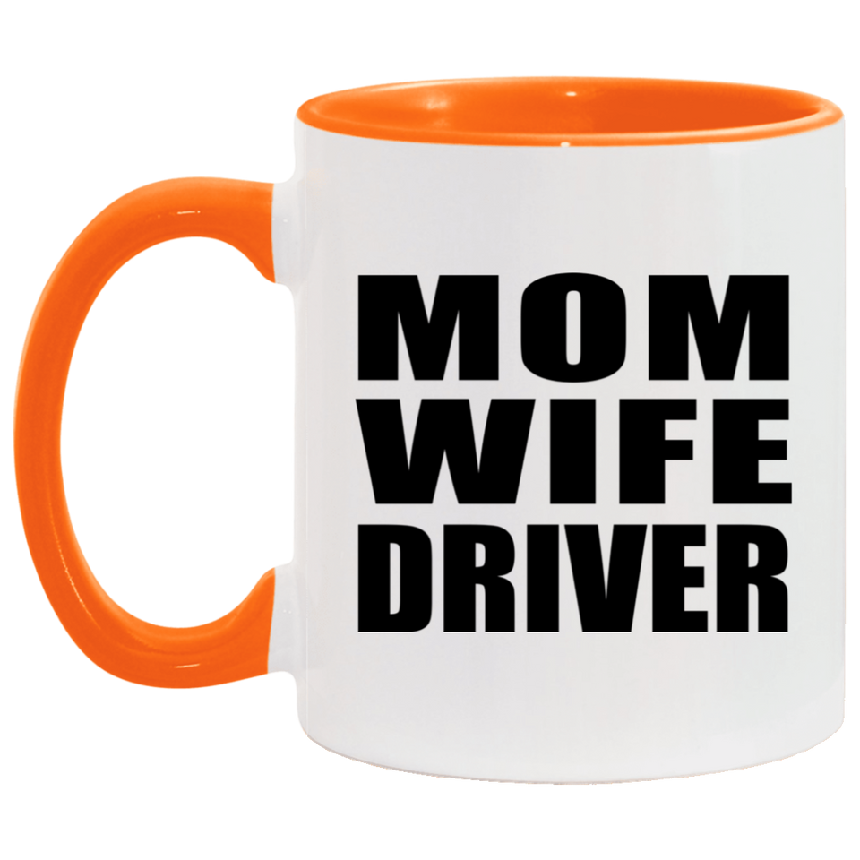 Mom Wife Driver - 11oz Accent Mug Orange