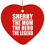 Sherry The Mom The Hero The Legend - Heart Ornament