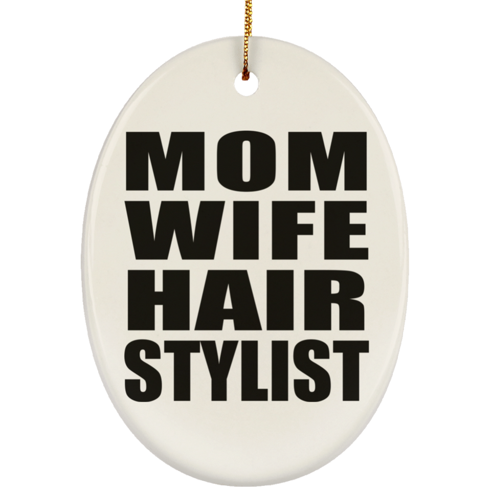 Mom Wife Hair Stylist - Oval Ornament