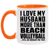 I Love My Husband More Than Beach Volleyball - 11oz Accent Mug Orange