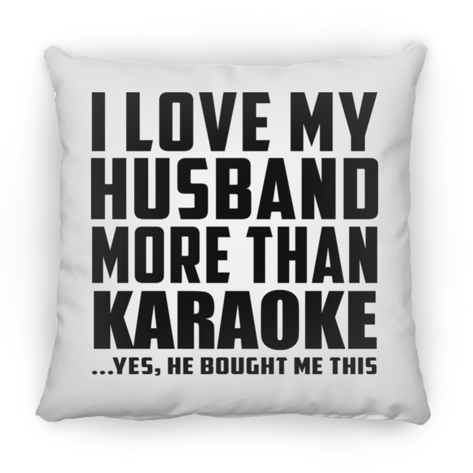 I Love My Husband More Than Karaoke - Throw Pillow