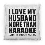 I Love My Husband More Than Karaoke - Throw Pillow