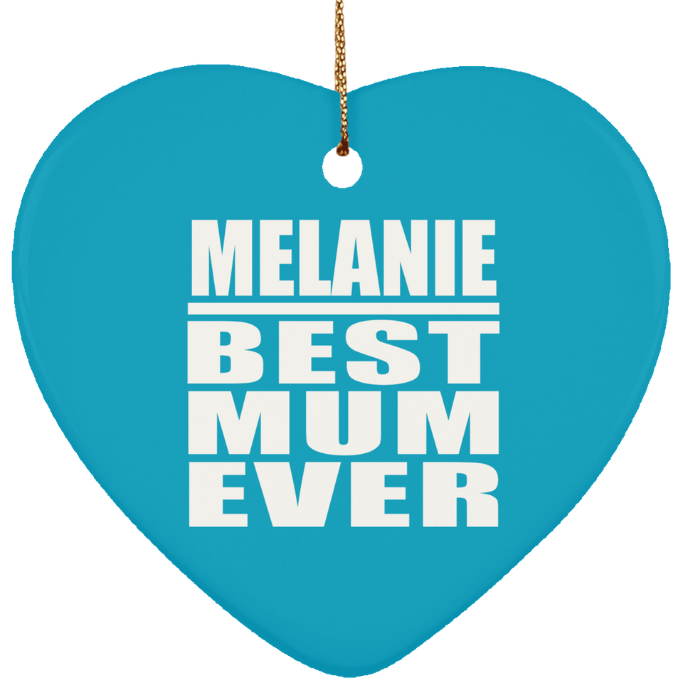 Melanie Best Mum Ever - Heart Ornament