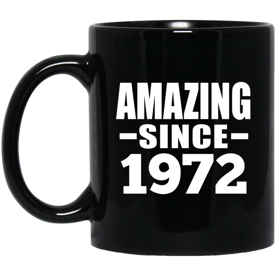 52nd Birthday Amazing Since 1972 - 11 Oz Coffee Mug Black