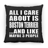 All I Care About Is Boston Terrier - Throw Pillow Black