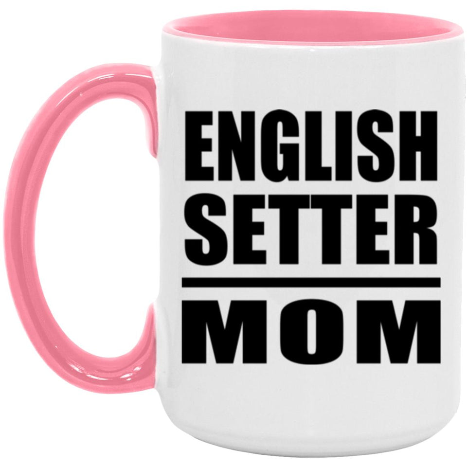 English Setter Mom - 15oz Accent Mug Pink