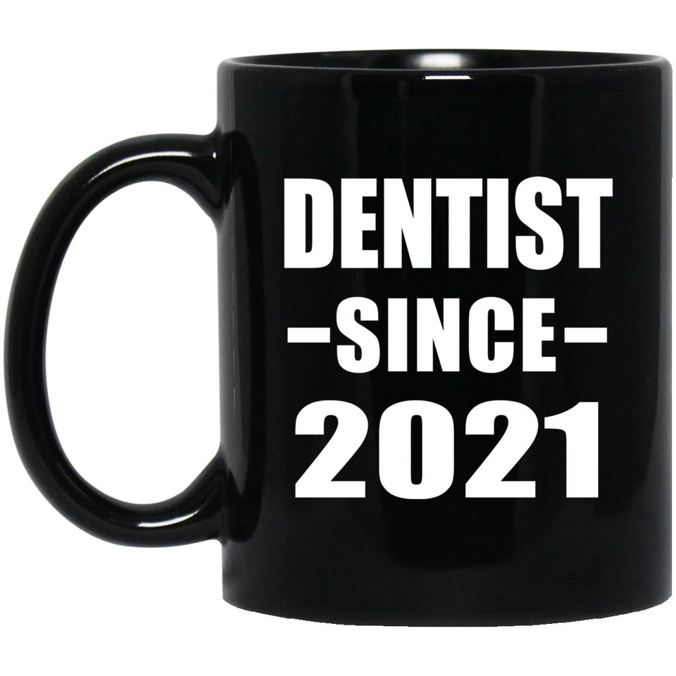 Dentist Since 2021 - 11oz Coffee Mug Black