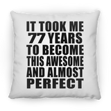 77th Birthday Took 77 Years To Become Awesome & Perfect - Throw Pillow